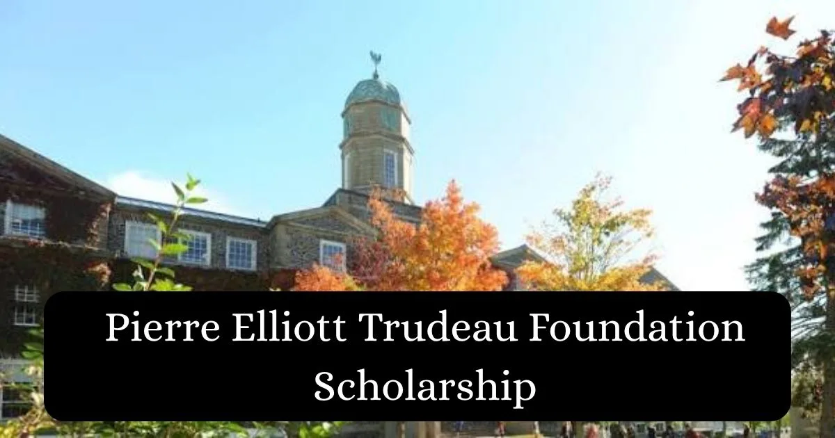 pierre elliott trudeau foundation scholarship